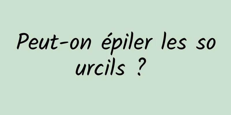 Peut-on épiler les sourcils ? 