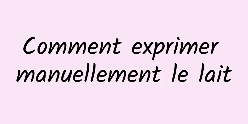 Comment exprimer manuellement le lait