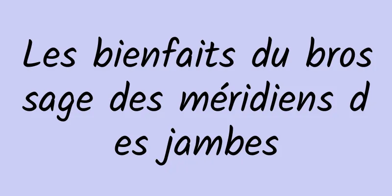 Les bienfaits du brossage des méridiens des jambes