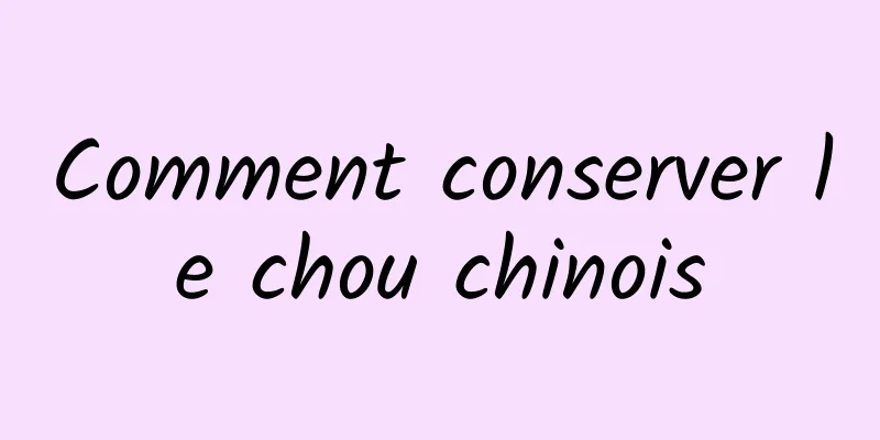 Comment conserver le chou chinois