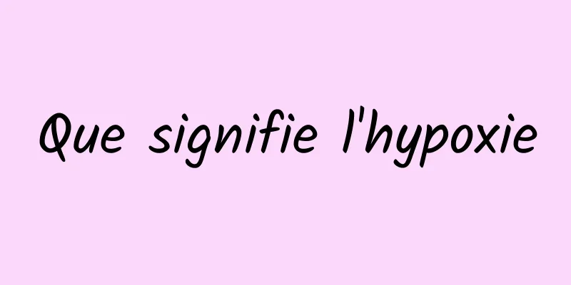 Que signifie l'hypoxie