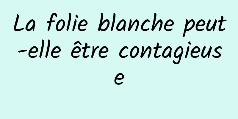 La folie blanche peut-elle être contagieuse