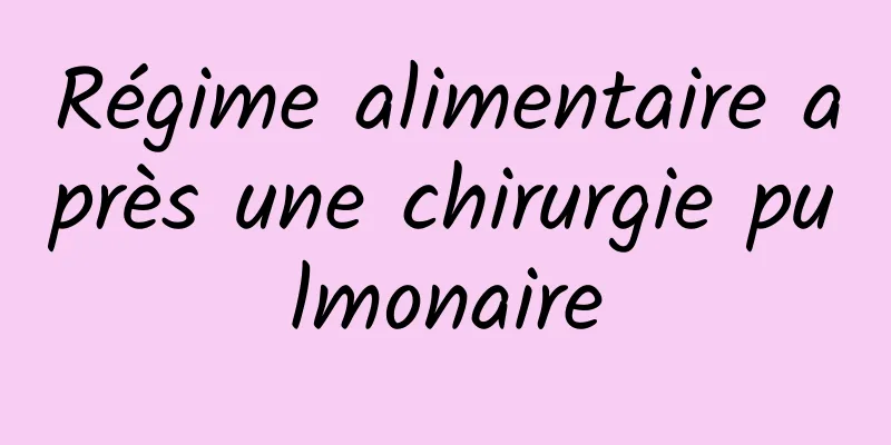 Régime alimentaire après une chirurgie pulmonaire