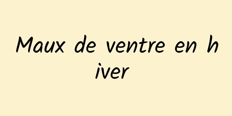 Maux de ventre en hiver 