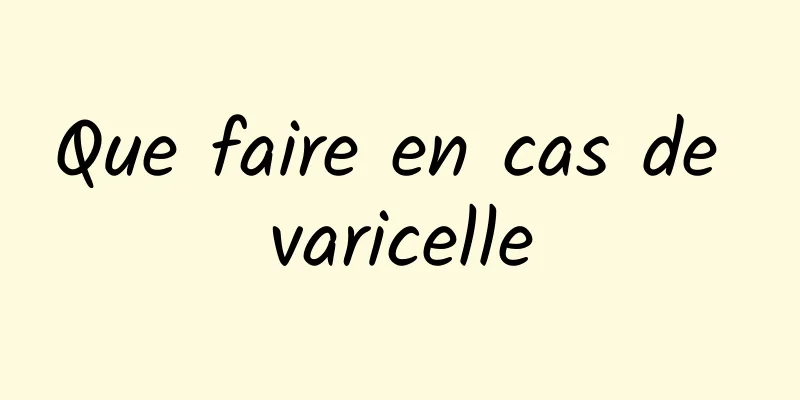 Que faire en cas de varicelle
