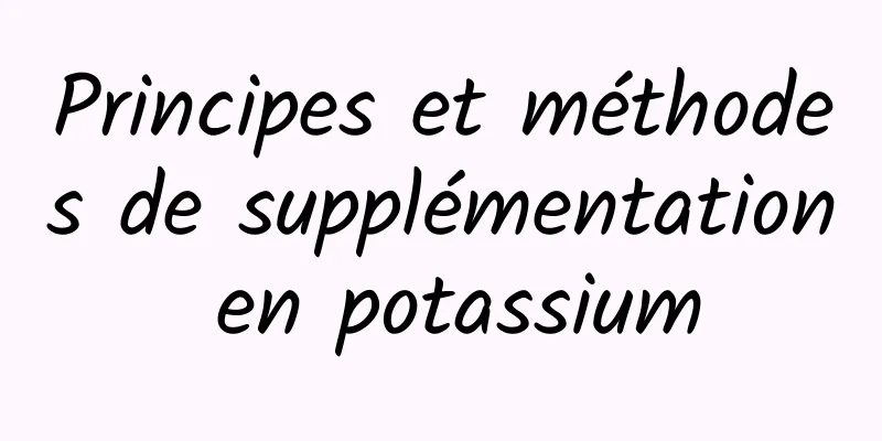 Principes et méthodes de supplémentation en potassium