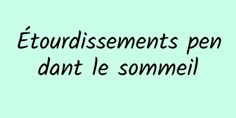 Étourdissements pendant le sommeil