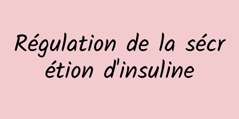 Régulation de la sécrétion d'insuline