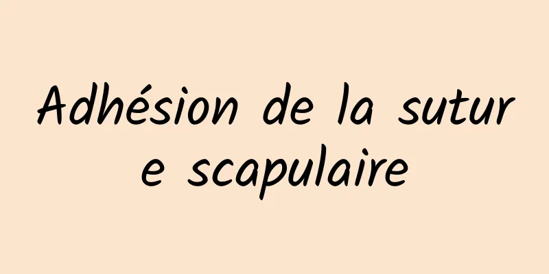 Adhésion de la suture scapulaire