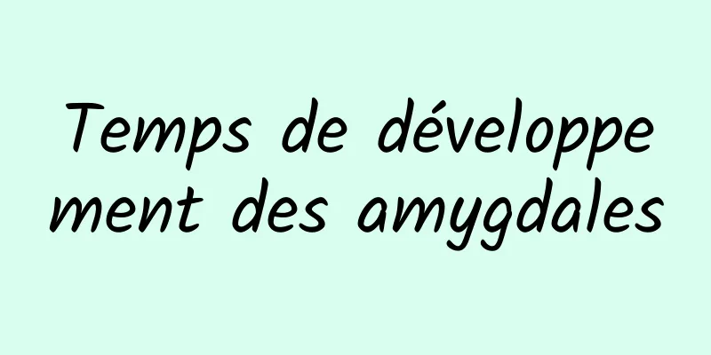 Temps de développement des amygdales