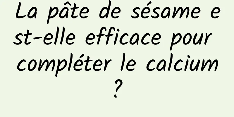 La pâte de sésame est-elle efficace pour compléter le calcium ? 