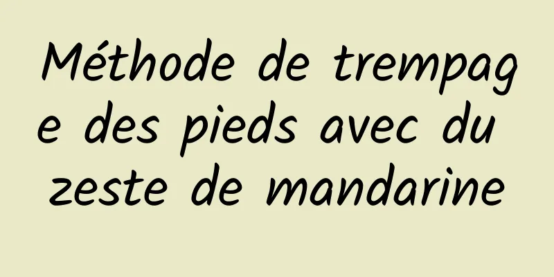 Méthode de trempage des pieds avec du zeste de mandarine