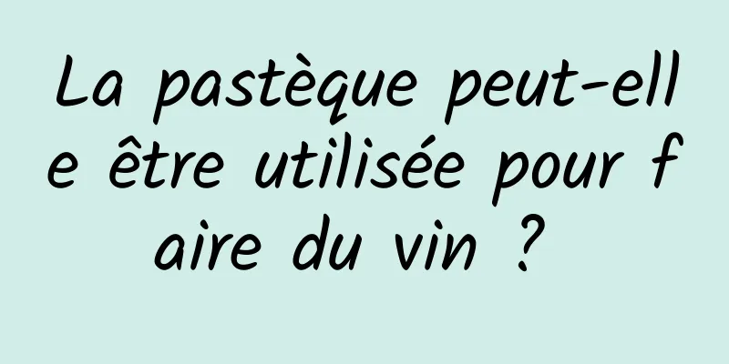 La pastèque peut-elle être utilisée pour faire du vin ? 