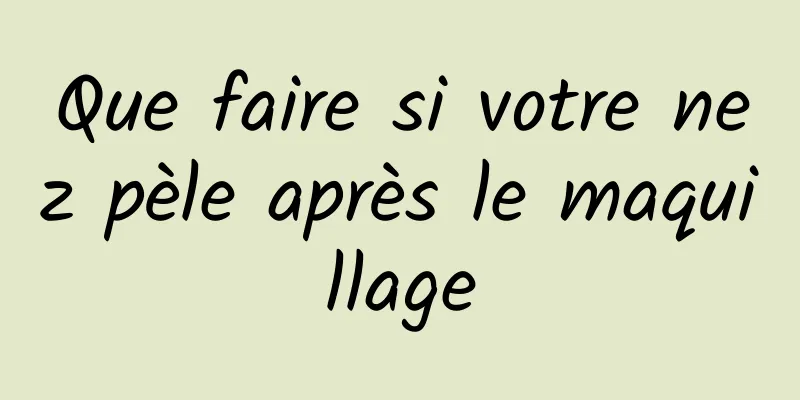 Que faire si votre nez pèle après le maquillage