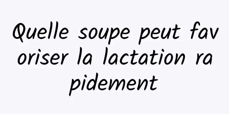Quelle soupe peut favoriser la lactation rapidement