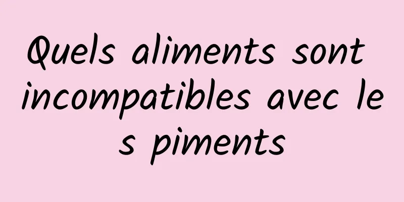 Quels aliments sont incompatibles avec les piments