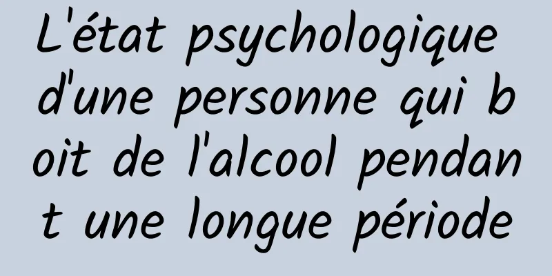 L'état psychologique d'une personne qui boit de l'alcool pendant une longue période