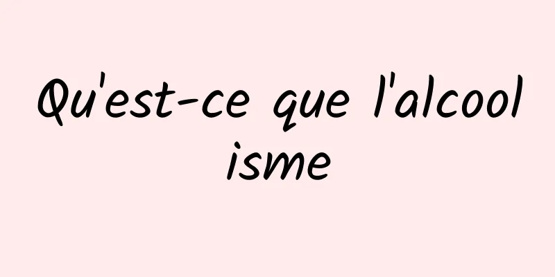 Qu'est-ce que l'alcoolisme