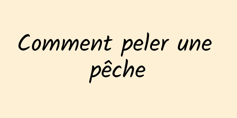 Comment peler une pêche