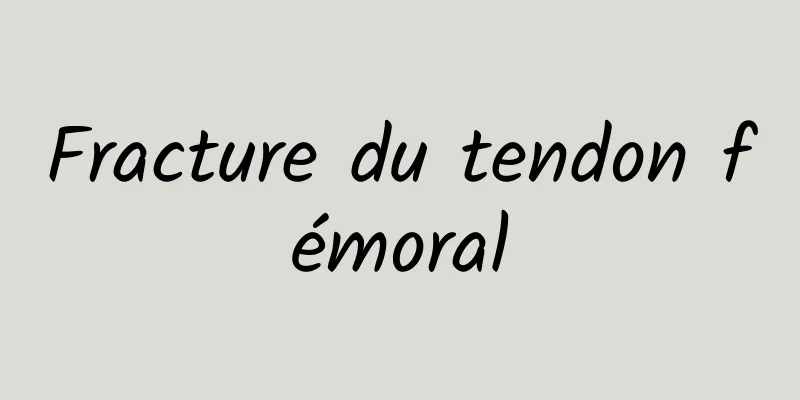 Fracture du tendon fémoral