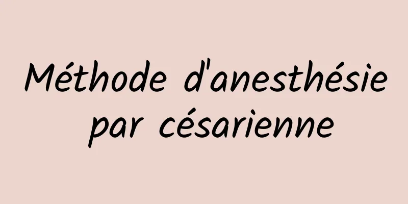 Méthode d'anesthésie par césarienne