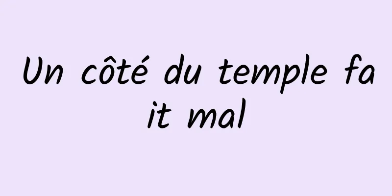 Un côté du temple fait mal
