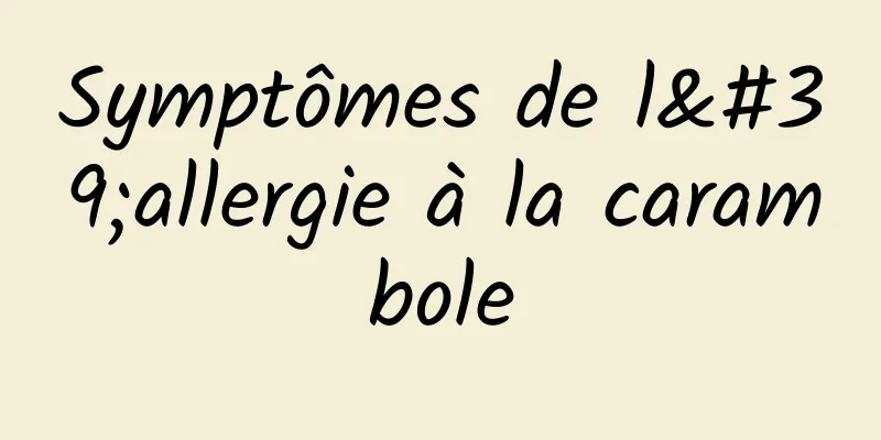 Symptômes de l'allergie à la carambole