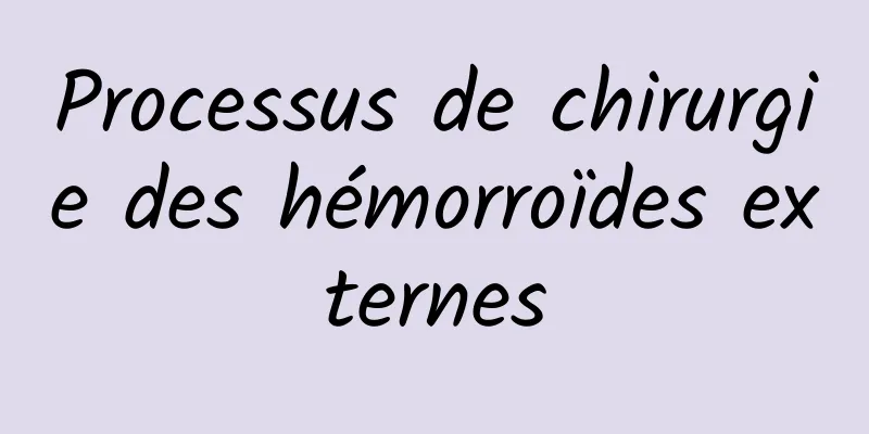 Processus de chirurgie des hémorroïdes externes
