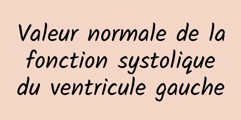 Valeur normale de la fonction systolique du ventricule gauche