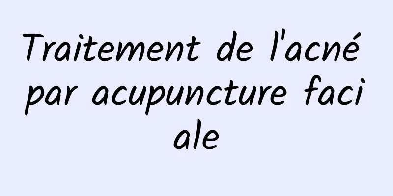 Traitement de l'acné par acupuncture faciale