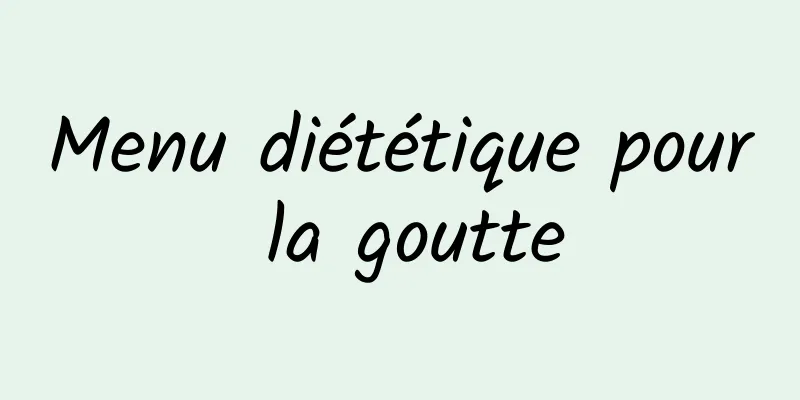 Menu diététique pour la goutte