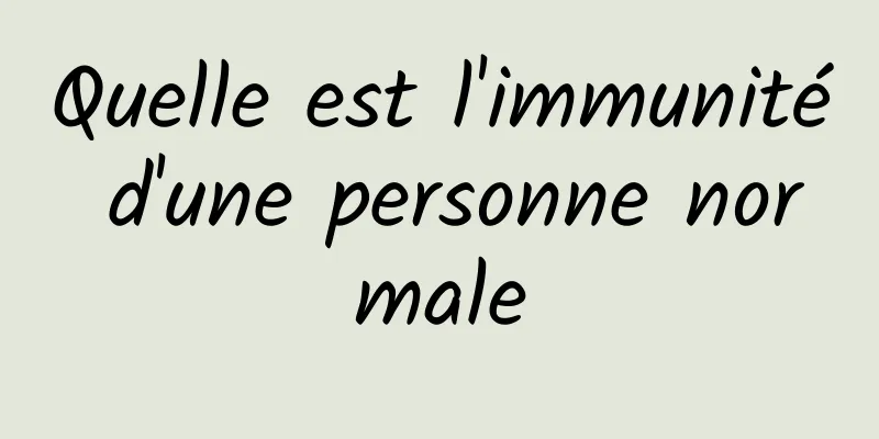 Quelle est l'immunité d'une personne normale