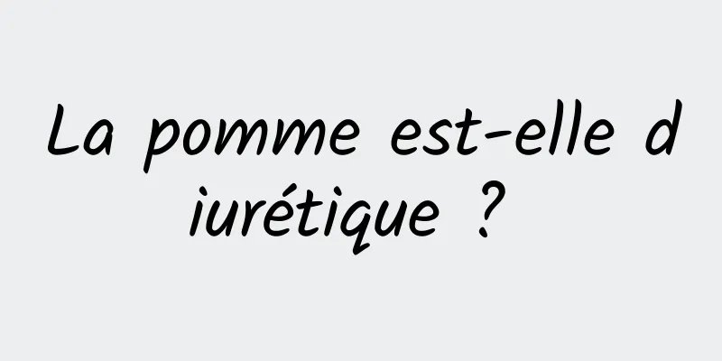 La pomme est-elle diurétique ? 