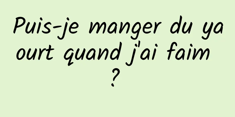Puis-je manger du yaourt quand j'ai faim ? 