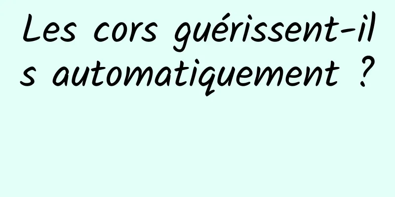 Les cors guérissent-ils automatiquement ? 