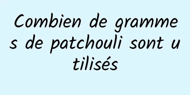 Combien de grammes de patchouli sont utilisés