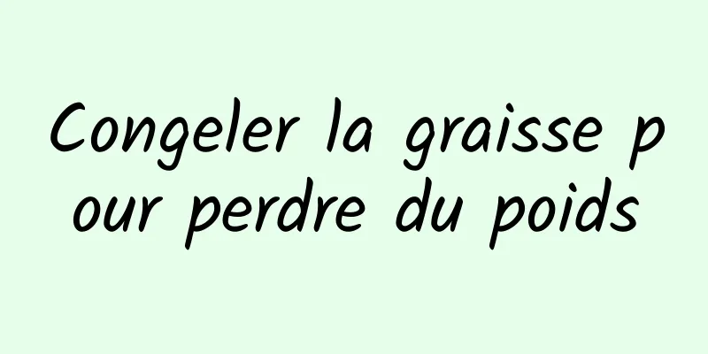 Congeler la graisse pour perdre du poids