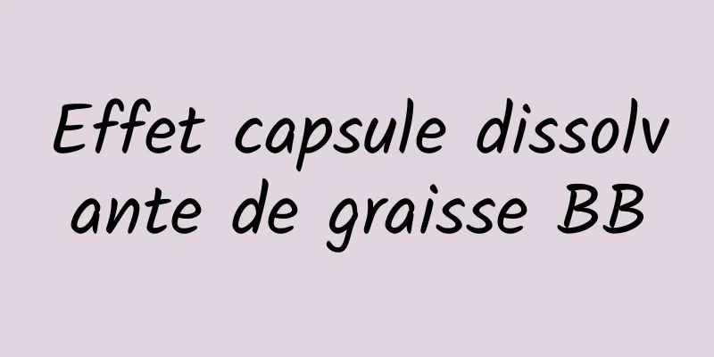 Effet capsule dissolvante de graisse BB
