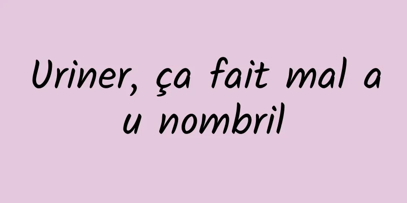 Uriner, ça fait mal au nombril