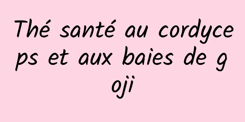 Thé santé au cordyceps et aux baies de goji