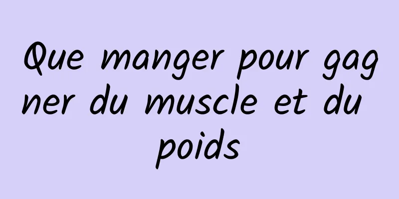Que manger pour gagner du muscle et du poids