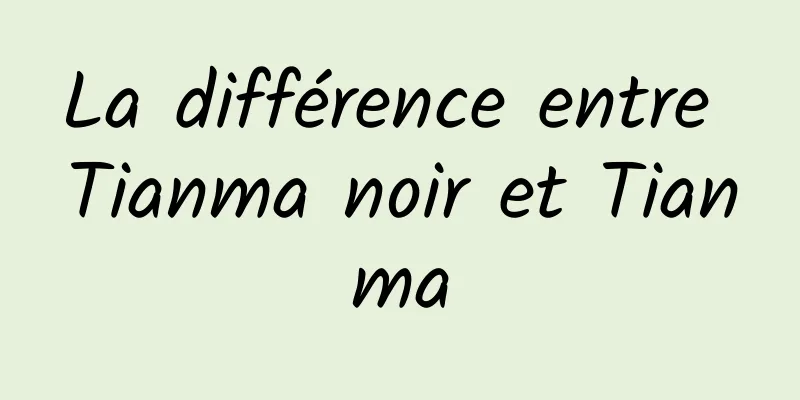 La différence entre Tianma noir et Tianma