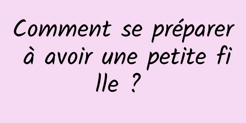 Comment se préparer à avoir une petite fille ? 