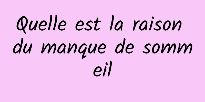Quelle est la raison du manque de sommeil