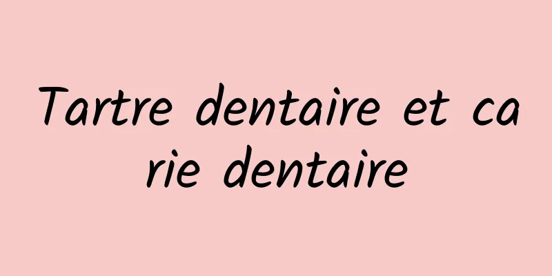 Tartre dentaire et carie dentaire
