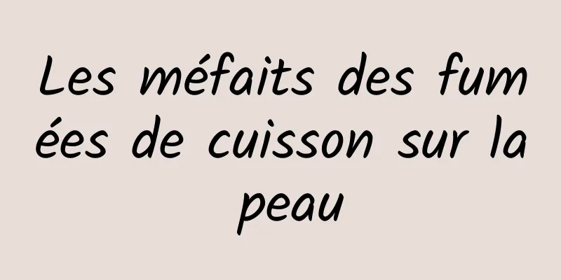 Les méfaits des fumées de cuisson sur la peau