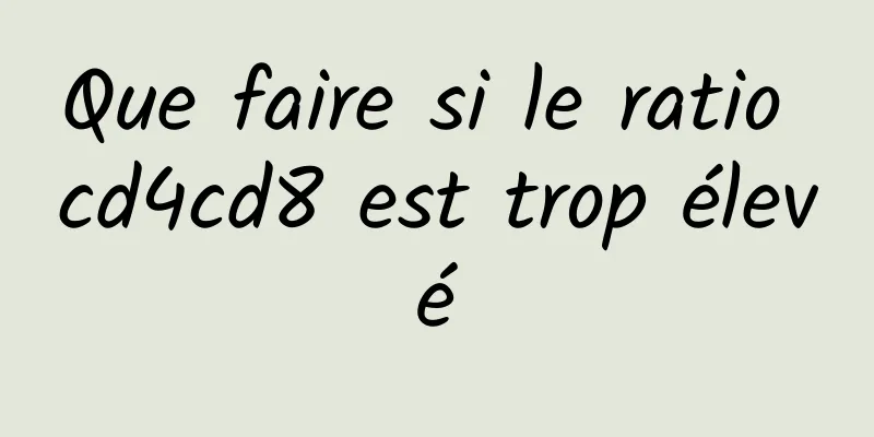 Que faire si le ratio cd4cd8 est trop élevé