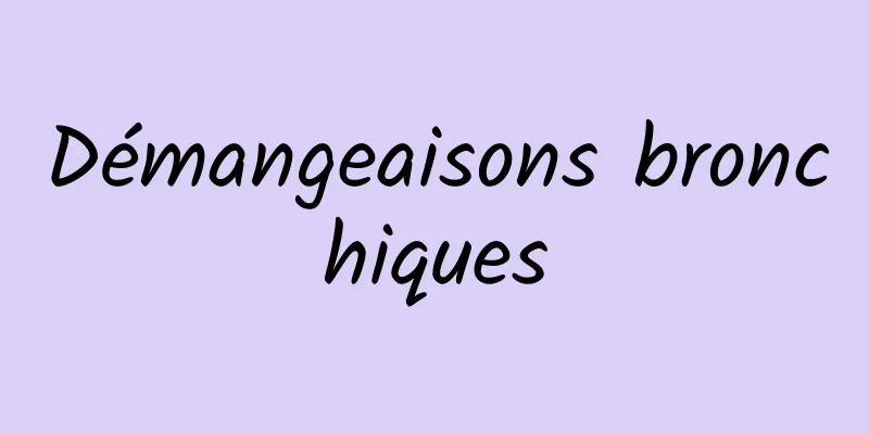 Démangeaisons bronchiques