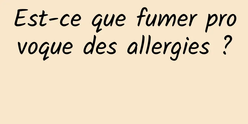 Est-ce que fumer provoque des allergies ? 
