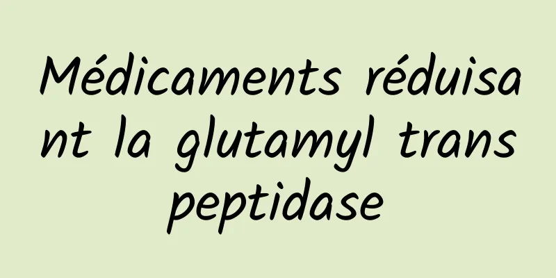 Médicaments réduisant la glutamyl transpeptidase